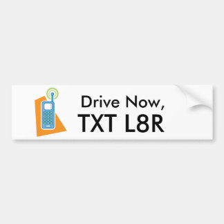 Autocollant De Voiture Conduisez maintenant, texte plus tard