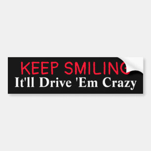 Autocollant De Voiture Continuez à sourire Ça va conduire Em Crazy