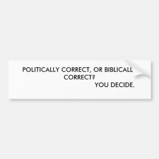AUTOCOLLANT DE VOITURE CORRIGEZ POLITIQUEMENT, OU CORRIGEZ BIBLIQUE ?   