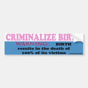 Autocollant De Voiture Criminalisez la naissance