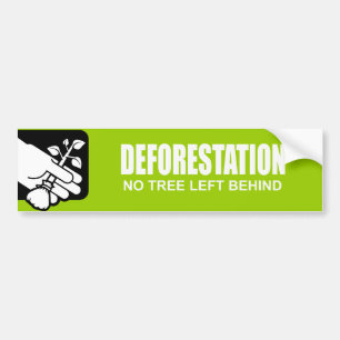 AUTOCOLLANT DE VOITURE DÉBOISEMENT - AUCUN ARBRE LAISSÉ