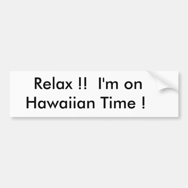 Autocollant De Voiture Détendez ! !  Je suis       le temps hawaïen ! (Devant)