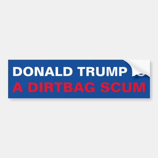 AUTOCOLLANT DE VOITURE DONALD TRUMP EST UN SCUM DE DIRTBAG (Devant)