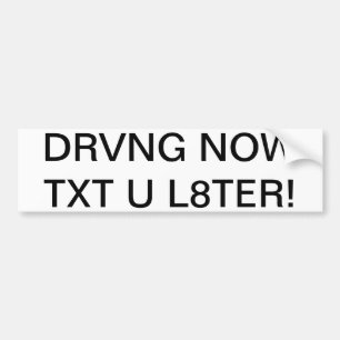 AUTOCOLLANT DE VOITURE DRVNG MAINTENANT TXT U L8TER !