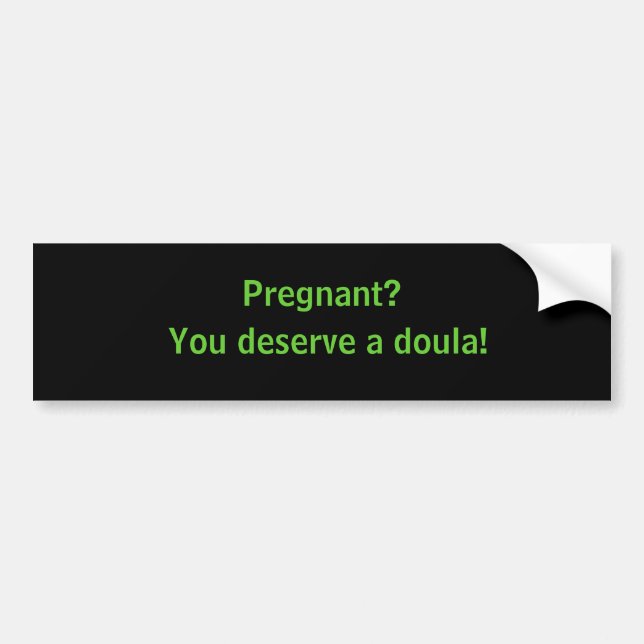 Autocollant De Voiture Enceinte ? , Vous méritez un doula ! (Devant)