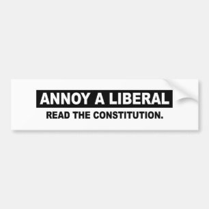 AUTOCOLLANT DE VOITURE ENNUYEZ UN LIBÉRAL. LISEZ LA CONSTITUTION