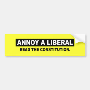 AUTOCOLLANT DE VOITURE ENNUYEZ UN LIBÉRAL. LISEZ LA CONSTITUTION