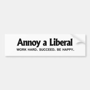 Autocollant De Voiture Ennuyez un libéral - travail dur. Réussissez.