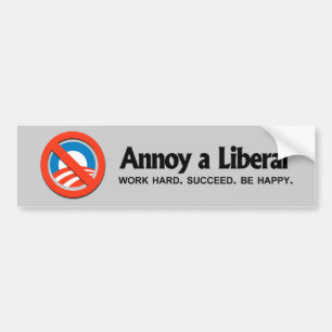 Autocollant De Voiture Ennuyez un libéral - travail dur. Réussissez.