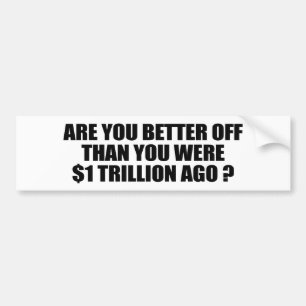 Autocollant De Voiture Êtes vous plus aisés que vous étiez de 1 trillion