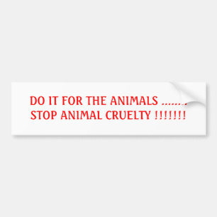AUTOCOLLANT DE VOITURE FAITES-LE POUR LE CRUEL ANIMAL D'ARRÊT D'ANIMAUX