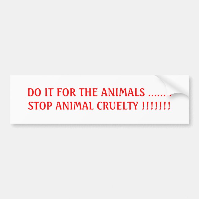 AUTOCOLLANT DE VOITURE FAITES-LE POUR LE CRUEL ANIMAL D'ARRÊT D'ANIMAUX (Devant)