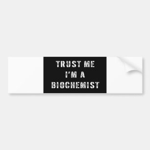 Autocollant De Voiture Faites-moi confiance je suis un biochimiste