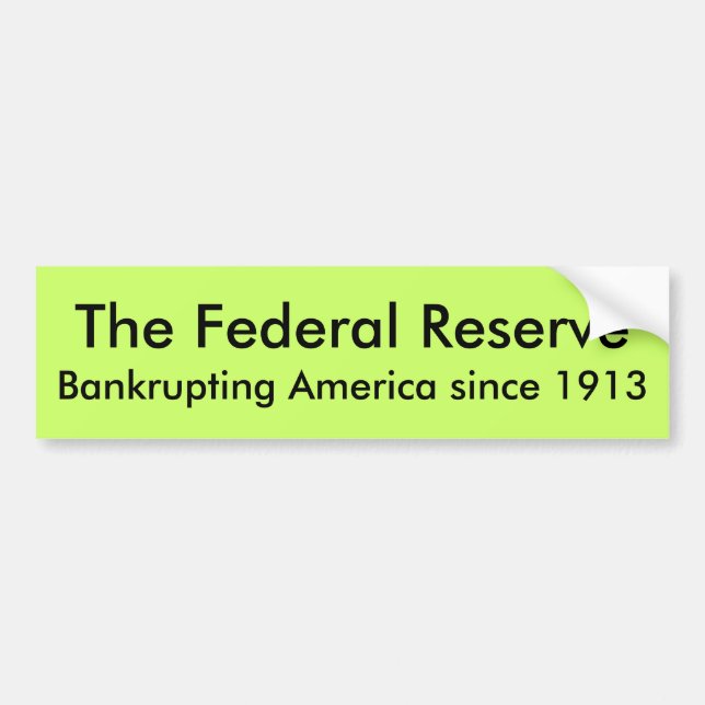Autocollant De Voiture Federal Reserve, Amérique de faillite depuis… (Devant)