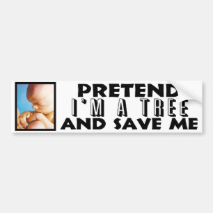 Autocollant De Voiture Feignez-moi suis un arbre et me sauve !