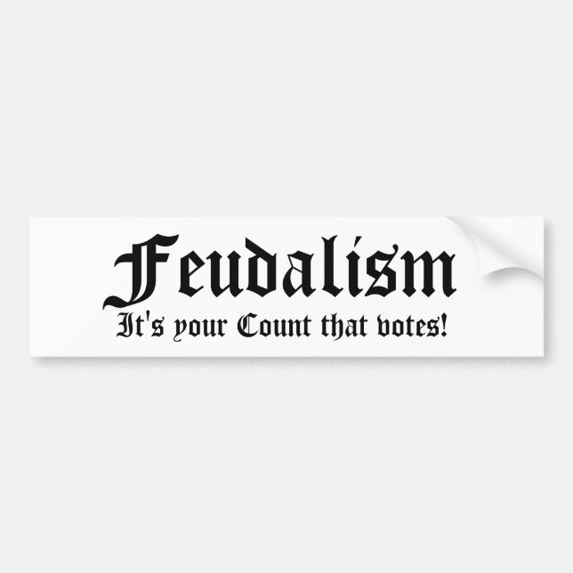 Autocollant De Voiture Féodalisme, c'est votre compte qui vote ! (Devant)