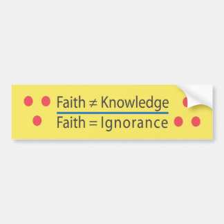 Autocollant De Voiture Foi = ignorance de ∴ de la connaissance de ≠ de