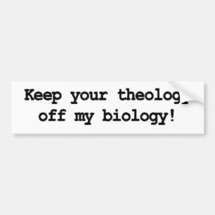 Autocollant De Voiture Gardez votre théologie outre de ma biologie !