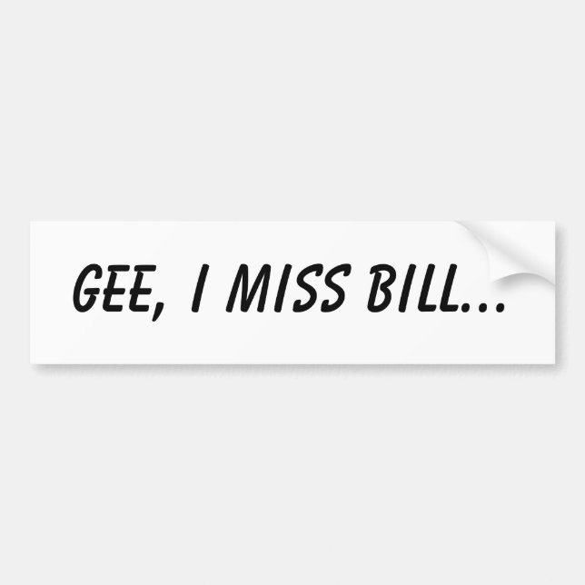 Autocollant De Voiture Gee, je manque Bill… (Devant)
