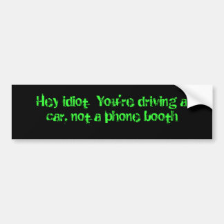 Autocollant De Voiture Hé idiot vous conduisez une voiture, pas une