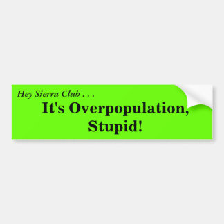 Autocollant De Voiture Hé sierra club….C'est surpopulation, stupide ! ,