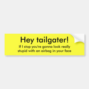 Autocollant De Voiture Hé tailgater ! , Si je m'arrête vous allez