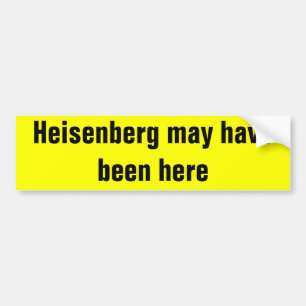 Autocollant De Voiture Heisenberg a pu avoir été ici