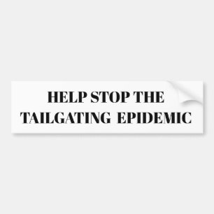 Autocollant De Voiture Help Stop the Tailgating Epidemic Bumper Sticker