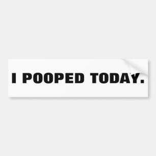 AUTOCOLLANT DE VOITURE I POOPED AUJOURD'HUI