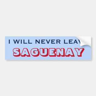 Autocollant De Voiture "I WILL NEVER LEAVE SAGUENAY" (Canada)