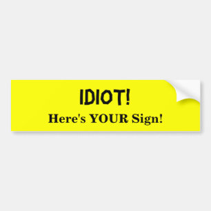 Autocollant De Voiture IDIOT ! , Voici VOTRE signe !