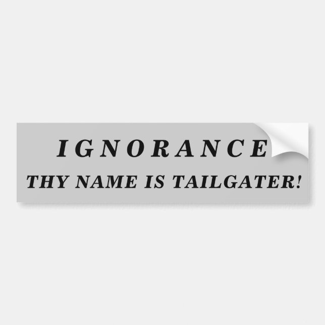 Autocollant De Voiture Ignorance Ton Nom Est Tailgater ! (Devant)