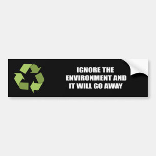 Autocollant De Voiture Ignorez l'environnement et il partira