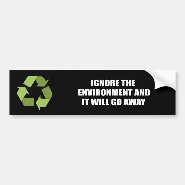 Autocollant De Voiture Ignorez l'environnement et il partira (Devant)