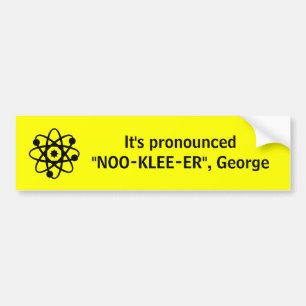 Autocollant De Voiture Il a prononcé "NOO-KLEE-ER", George
