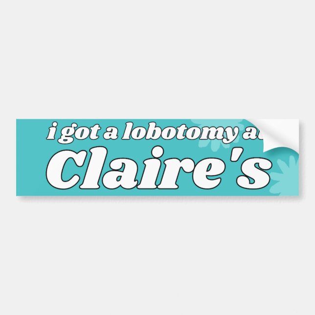 Autocollant De Voiture j'ai une lobotomie chez Claire's (Devant)