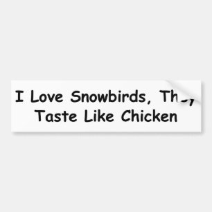 Autocollant De Voiture J'aime des Snowbirds, ils goûte comme le poulet