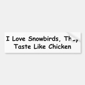 Autocollant De Voiture J'aime des Snowbirds, ils goûte comme le poulet