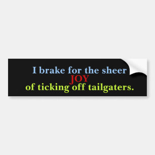 Autocollant De Voiture Je freine pour ennuyer Tailgaters