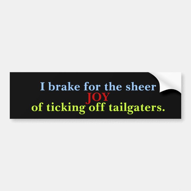 Autocollant De Voiture Je freine pour ennuyer Tailgaters (Devant)