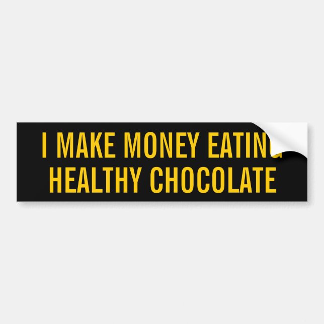 AUTOCOLLANT DE VOITURE JE GAGNE L'ARGENT MANGEANT DU CHOCOLAT SAIN (Devant)