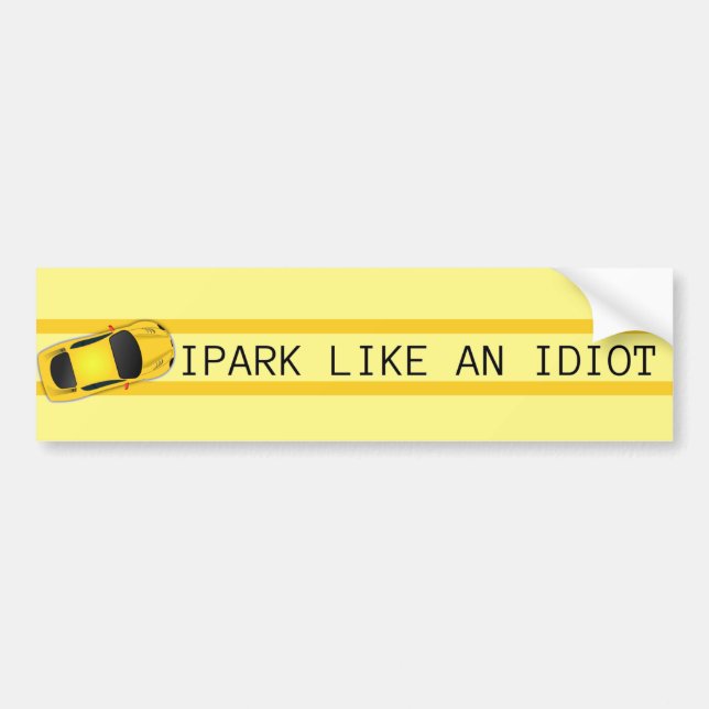 Autocollant De Voiture Je me gare comme un idiot (Devant)