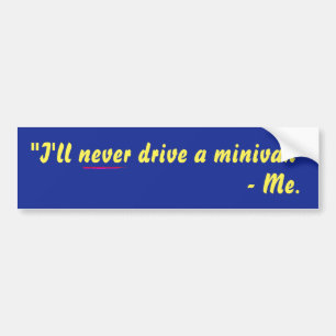 Autocollant De Voiture Je ne conduirai jamais un monospace !