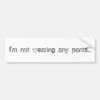 Autocollant De Voiture Je n'utilise aucun pantalon…