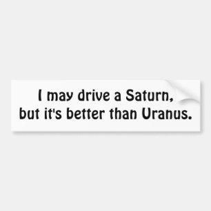 Autocollant De Voiture Je peux conduire Saturn, mais il est meilleur