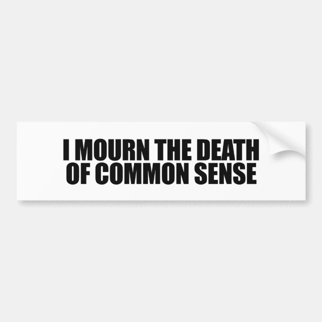 Autocollant De Voiture Je pleure la mort du bon sens (Devant)