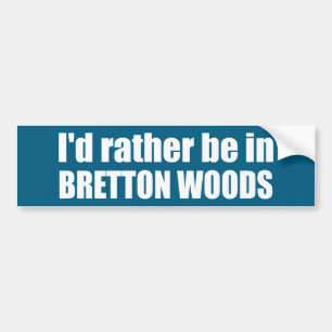 Autocollant De Voiture Je préférerais être à Bretton Woods