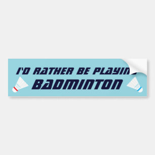 Autocollant De Voiture Je préférerais jouer au badminton Funny Sports