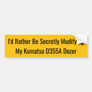 Autocollant De Voiture Je préférerais modifier secrètement mon Komatsu D3
