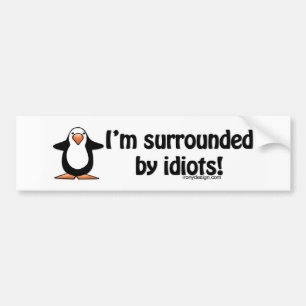 Autocollant De Voiture Je suis entouré par des idiots Bumpersticker